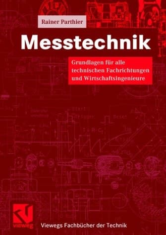 Messtechnik Grundlagen für alle technischen Fachrichtungen und Wirtschaftsingenieure ; mit 28 Tabellen
