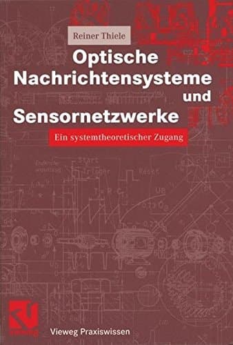Optische Nachrichtensysteme und Sensornetzwerke Ein systemtheoretischer Zugang