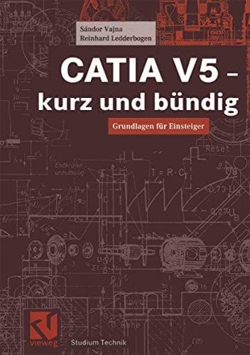 CATIA V5 - kurz und bündig Grundlagen für Einsteiger