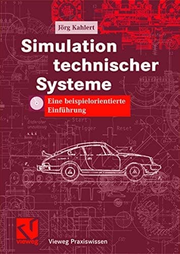Simulation technischer Systeme: Eine beispielorientierte Einführung (Vieweg Praxiswissen) (German Edition)