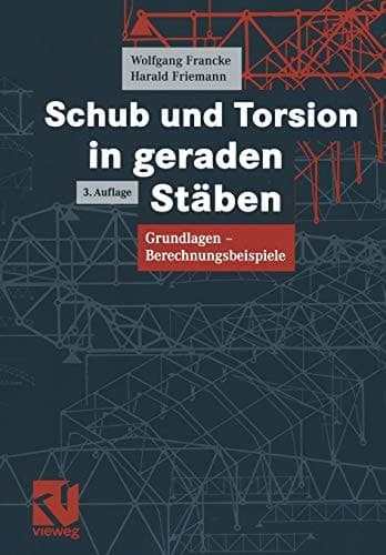 Schub und Torsion in geraden Stäben Grundlagen — Berechnungsbeispiele