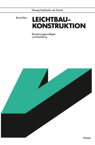 Leichtbau-Konstruktion Berechnungsgrundlagen und Gestaltung