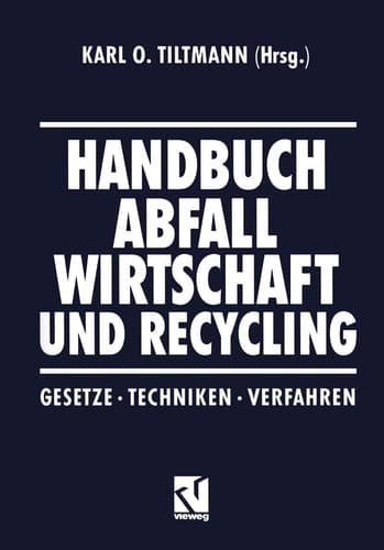 Handbuch Abfall Wirtschaft und Recycling Gesetze · Techniken · Verfahren