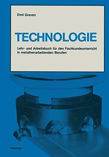 Technologie Lehr- und Arbeitsbuch für den Fachkundeunterricht in metallverarbeitenden Berufen