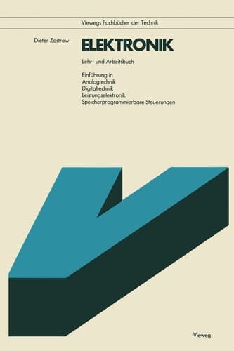 Elektronik Lehr- u. Arbeitsbuch Einführung in Analogtechnik, Digitaltechnik, Leistungselektronik, Speicherprogrammierbare Steuerungen
