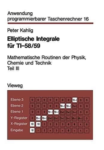 Elliptische Integrale für TI-58/59 Mathematische Routinen der Physik, Chemie und Technik Teil III