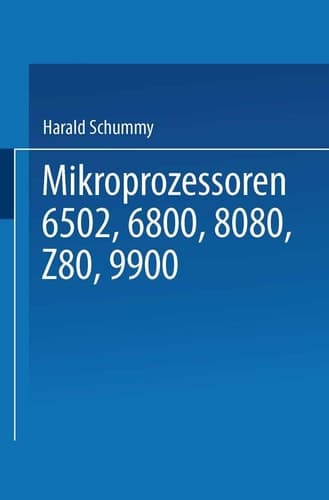 Mikroprozessoren 6502, 6800, 8080, Z 80, 9900 Grundlagen — Programmierung — Vergleiche — Übungen