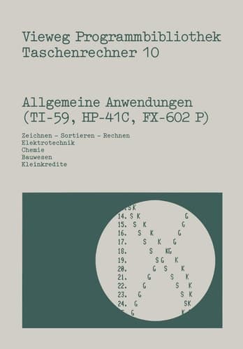 Allgemeine Anwendungen (TI-59, HP-41 C, FX-602 P) Zeichnen — Sortieren — Rechnen, Elektrotechnik, Chemie, Bauwesen, Kleinkredite