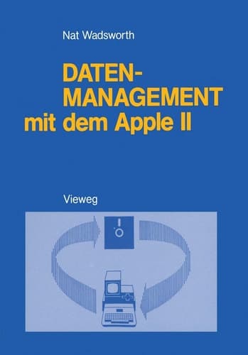 Datenmanagement mit dem Apple II Ein BASIC-Programmpaket zum persönlichen Informationsmanagement
