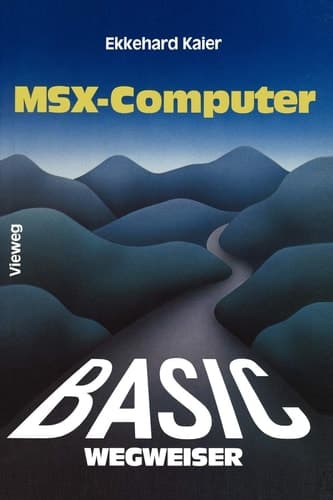 BASIC-Wegweiser für MSX-Computer Datenverarbeitung mit MSX-BASIC unter MSX-DOS