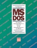 MS-DOS d. optimale Benutzerhandbuch von Microsoft für d. Standardbetriebssystem d. IBM PC u. mehr als 50 andere Personalcomputer