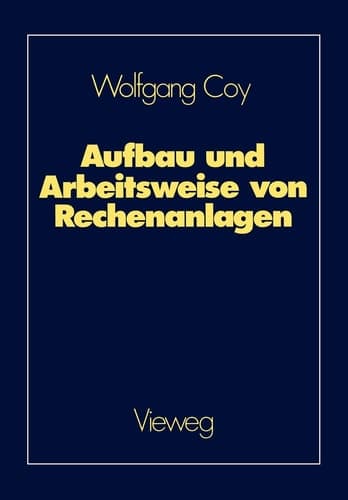 Aufbau und Arbeitsweise von Rechenanlagen Eine Einführung in Rechnerarchitektur und Rechnerorganisation für das Grundstudium der Informatik