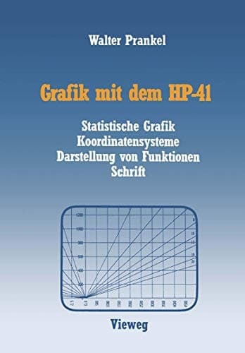 Grafik mit dem HP-41 Statistische Grafik Koordinatensysteme Darstellung von Funktionen Schrift
