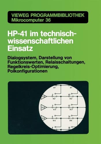 HP-41 im technisch-wissenschaftlichen Einsatz Dialogsystem, Darstellung von Funktionswerten Relaisschaltungen, Regelkreis-Optimierung, Polkonfigurationen