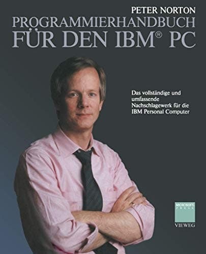 Programmierhandbuch für den IBM® PC Das vollständige und umfassende Nachschlagewerk für die IBM Personal Computer