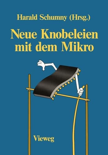 Neue Knobeleien mit dem Mikro 4 Aufgaben, gelöst mit 11 verschiedenen Computern in 25 Versionen, sowie 5 ungelöste Aufgaben