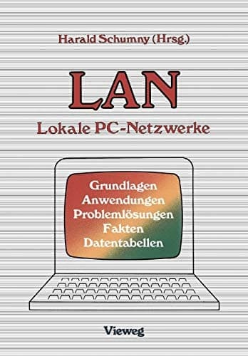 LAN Lokale PC-Netzwerke Grundlagen, Anwendungen, Problemlösungen, Fakten, Datentabellen