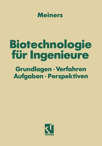 Biotechnologie für Ingenieure Grundlagen · Verfahren Aufgaben · Perspektiven