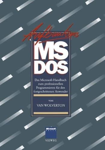 Aufbaukurs MS-DOS Das Microsoft-Handbuch zum professionellen Programmieren für den fortgeschrittenen Anwender