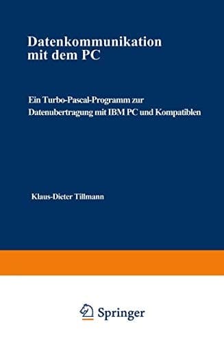 Datenkommunikation mit dem PC Ein Turbo-Pascal-Programm zur Datenübertragung mit IBM PC und Kompatiblen