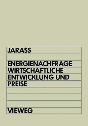Energienachfrage, wirtschaftliche Entwicklung und Preise Systemanalytische Einführung in die Energieökonomie