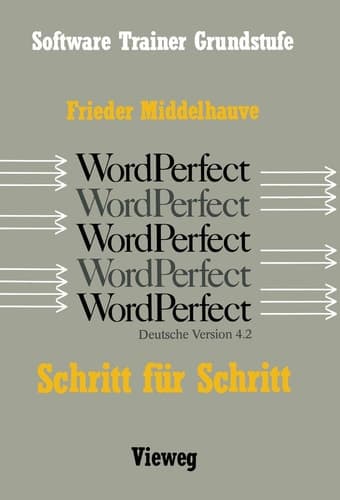 Word Perfect Schritt für Schritt Für alle Versionen bis einschließlich Word Perfect 4.2