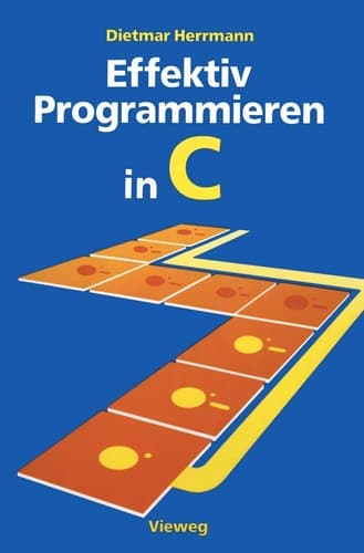 Effektiv Programmieren in C Eine Einführung in die Programmiersprache