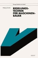 Regelungstechnik für Maschinenbauer mit 47 Beispielen und 20 Aufgaben