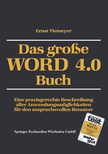 Das große WORD 4.0 Buch Eine praxisgerechte Beschreibung aller Anwendungsmöglichkeiten für den anspruchsvollen Benutzer