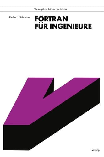 FORTRAN für Ingenieure Eine Anleitung zum praktischen Gebrauch mit Hinweisen für Leser mit BASIC-Kenntnissen