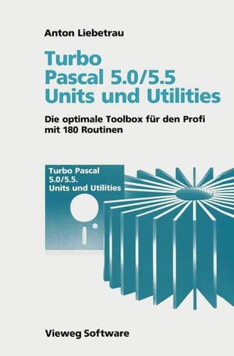 Turbo Pascal 5.0/5.5 Units und Utilities Die optimale Toolbox für den Profi mit 180 Routinen