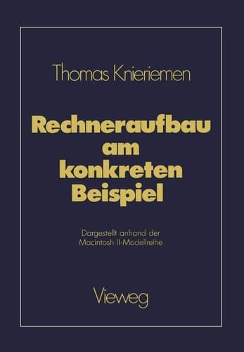 Rechneraufbau am konkreten Beispiel Dargestellt anhand der Macintosh II-Modellreihe