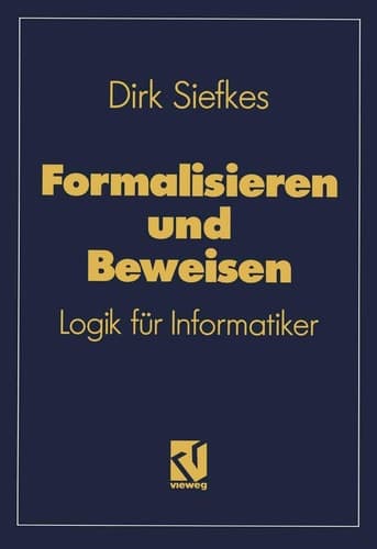 Formalisieren und Beweisen Logik für Informatiker