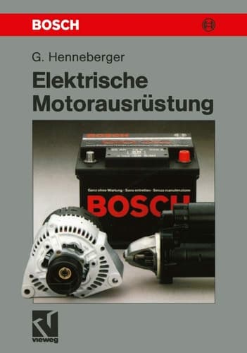 Elektrische Motorausrüstung Starter, Generator, Batterie und ihr Zusammenwirken im Kfz-Bordnetz
