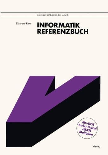 Informatik Referenzbuch. Mit den vollständigen Befehlslisten zu MS-DOS, Turbo Pascal, dBase und Multiplan