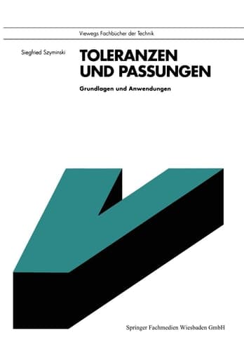 Toleranzen und Passungen Grundlagen und Anwendungen
