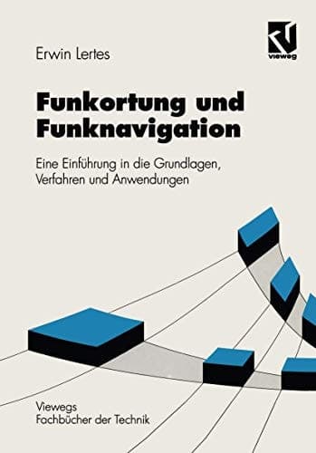 Funkortung und Funknavigation Eine Einführung in die Grundlagen, Verfahren und Anwendungen