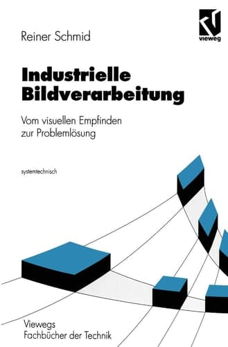 Industrielle Bildverarbeitung Vom visuellen Empfinden zur Problemlösung