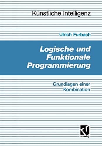 Logische und Funktionale Programmierung Grundlagen einer Kombination