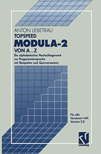 TopSpeed Modula-2 von A..Z Ein alphabetisches Nachschlagewerk zur Programmiersprache mit Beispielen und Querverweisen