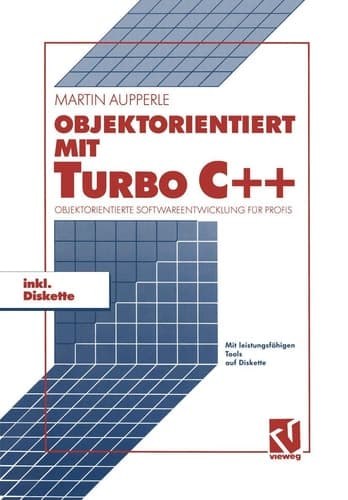 Objektorientiert mit TURBO C++ Objektorientierte Softwareentwicklung für Profis