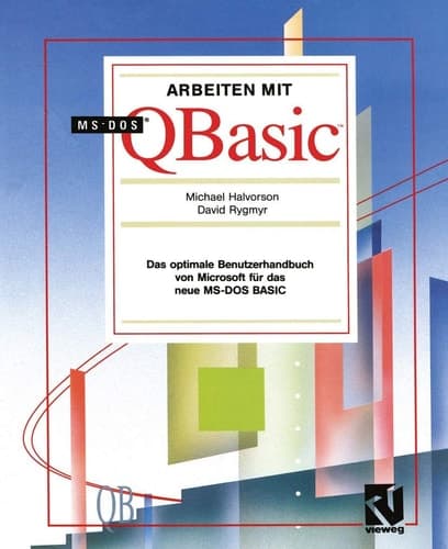 Arbeiten mit MS-DOS QBasic Das optimale Benutzerhandbuch von Microsoft für das neue MS-DOS BASIC