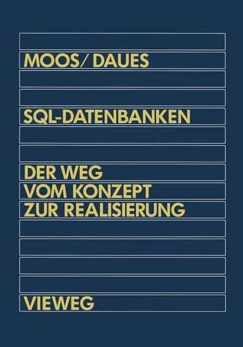 SQL-Datenbanken Der Weg vom Konzept zur Realisierung in dBASE: Eine schrittweise und praxisnahe Einführung