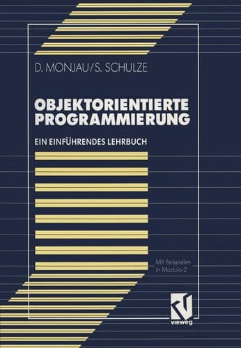 Objektorientierte Programmierung Ein einführendes Lehrbuch mit Beispielen in Modula-2