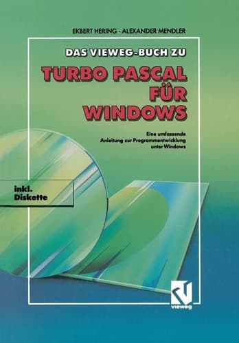 Das Vieweg Buch zu Turbo Pascal für Windows Eine umfassende Anleitung zur Programmentwicklung unter Windows