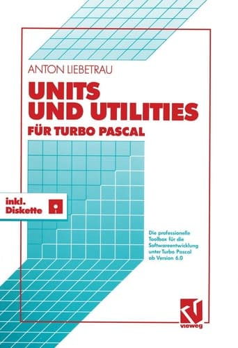 Units und Utilities für Turbo Pascal Die professionelle Toolbox für die Softwareentwicklung unter Turbo Pascal ab Version 6.0