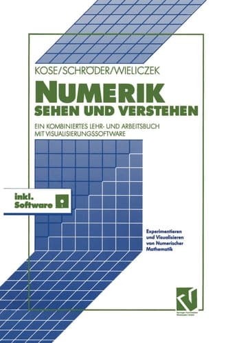 Numerik sehen und verstehen Ein kombiniertes Lehr- und Arbeitsbuch mit Visualisierungssoftware