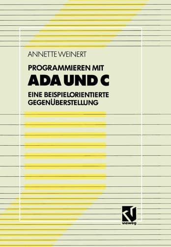 Programmieren mit Ada und C Eine beispielorientierte Gegenüberstellung