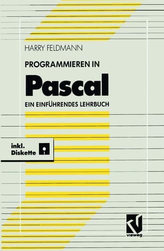 Programmieren in Pascal Ein einführendes Lehrbuch mit Diskette