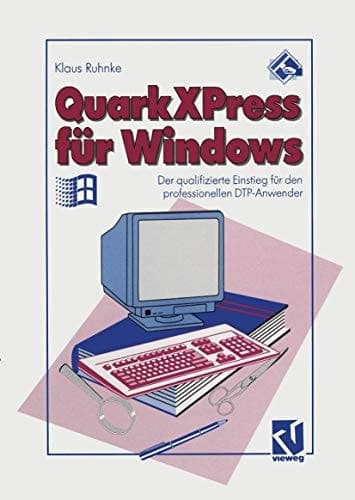 QuarkXPress für Windows Der qualifizierte Einstieg für den professionellen DTP-Anwender